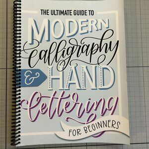 The Ultimate Guide to Modern Calligraphy & Hand Lettering for Beginners Spiral